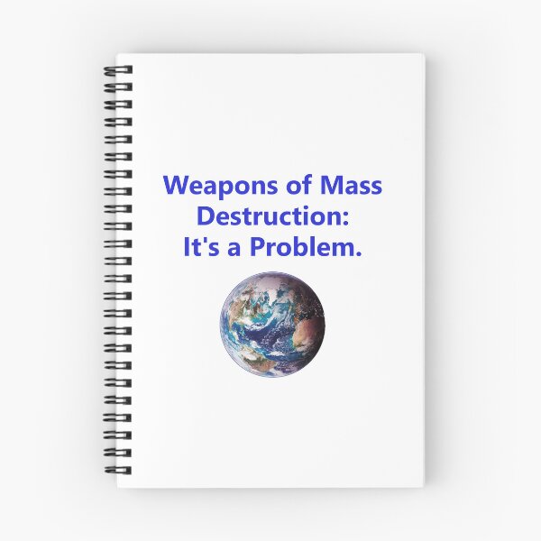 Item preview, Weapons of Mass Destruction - Its A Problem designed and sold by CrankyOldDude.
