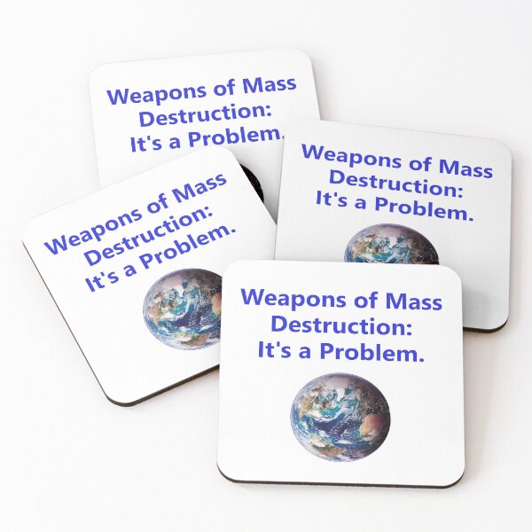 Item preview, Weapons of Mass Destruction - Its A Problem designed and sold by CrankyOldDude.