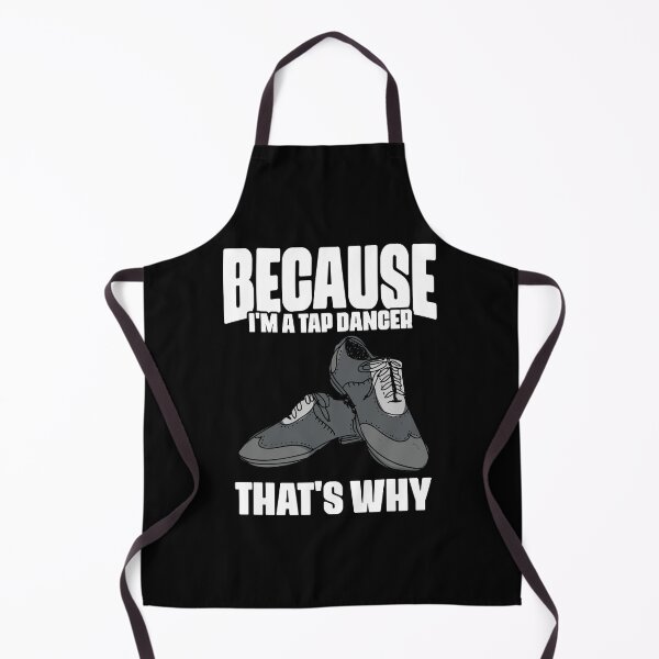 Item preview, Funny Because I'm A Tap Dancer That's Why For Tap Dance Fans designed and sold by Nessshirts.