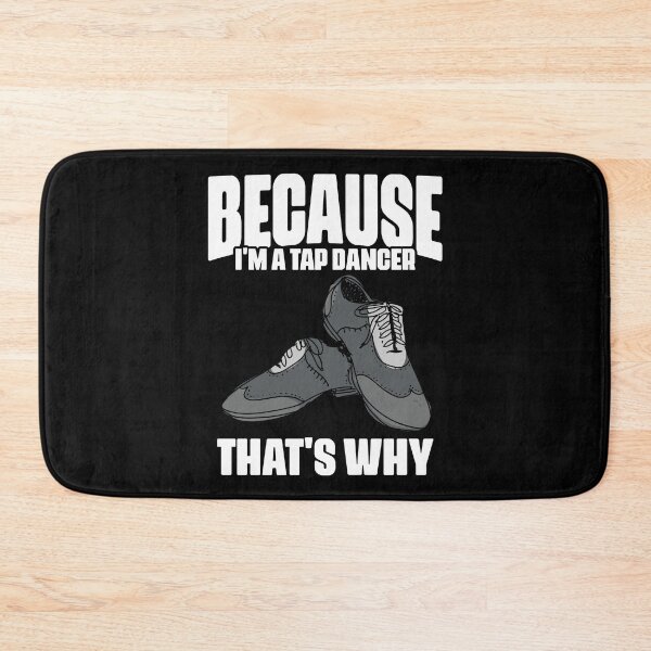 Item preview, Funny Because I'm A Tap Dancer That's Why For Tap Dance Fans designed and sold by Nessshirts.