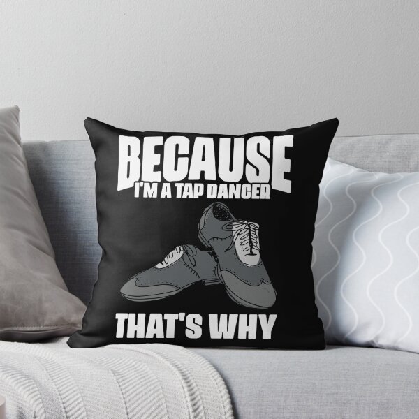 Item preview, Funny Because I'm A Tap Dancer That's Why For Tap Dance Fans designed and sold by Nessshirts.