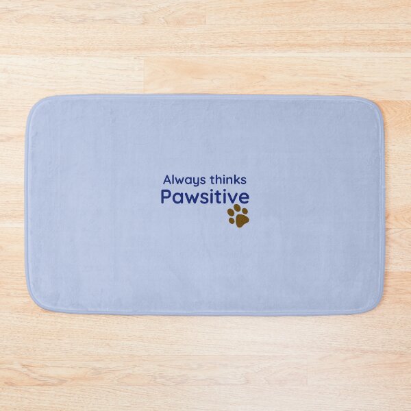 Item preview, Always thinks Pawsitive.  designed and sold by StandStrong786.