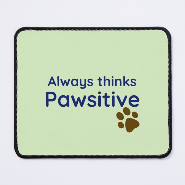Item preview, Always thinks Pawsitive. designed and sold by StandStrong786.