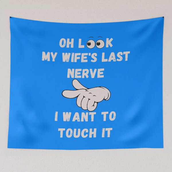 Item preview, Oh Look My Wife's Last Nerve i want to touch it designed and sold by Pinopino10.