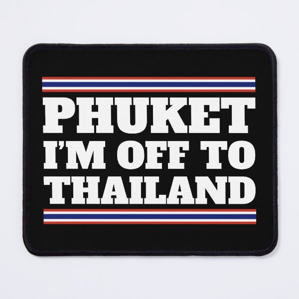 Item preview, Phuket I'm Off To Thailand Travelling Vacation Souvenir designed and sold by JackCurtis1991.