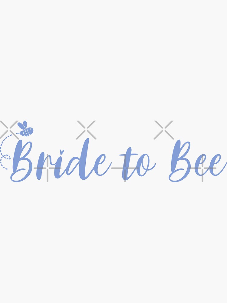 Powder Blue Bride To Bee Sticker For Sale By Lexie Bear Redbubble