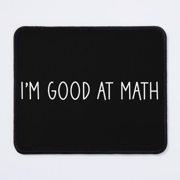 Item preview, I'm good at math - Math Saying / for Math Lovers designed and sold by Blonc-ou.