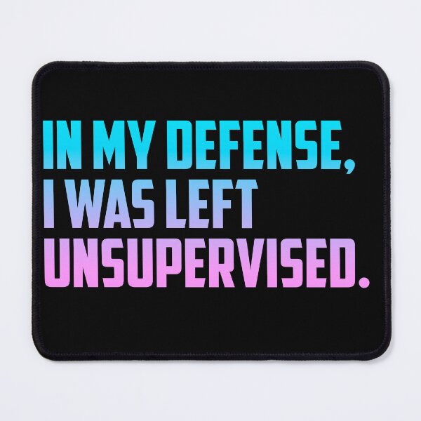 Item preview, In my defense, I was left unsupervised designed and sold by T-shirt-Designs.
