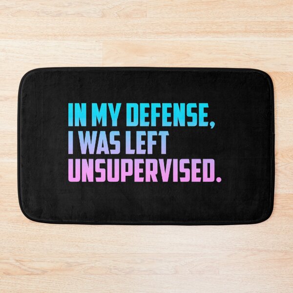 Item preview, In my defense, I was left unsupervised designed and sold by T-shirt-Designs.