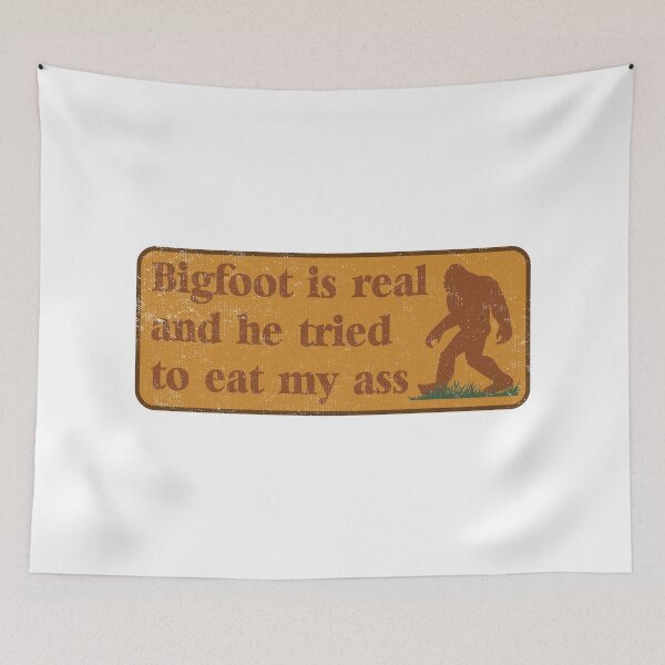 Item preview, Bigfoot Is Real And He Tried To Eat My Ass Sasquatch Gifts designed and sold by TonySpencer.