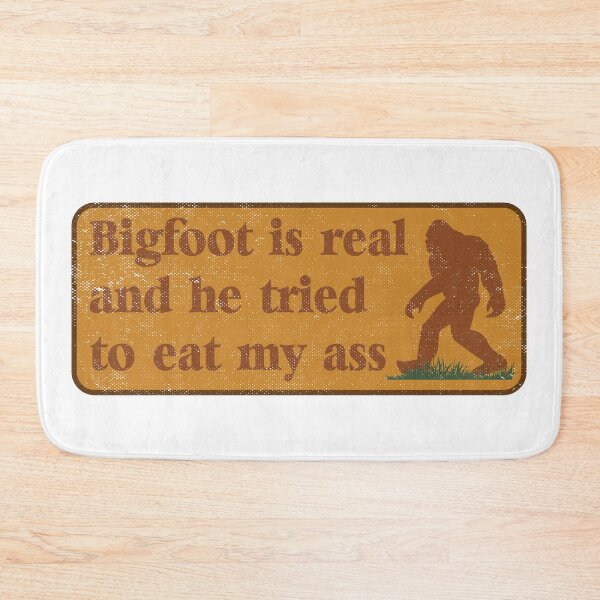 Item preview, Bigfoot Is Real And He Tried To Eat My Ass Sasquatch Gifts designed and sold by TonySpencer.