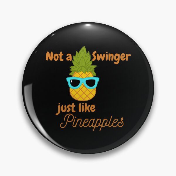 Item preview, not a swinger i just like pineapples designed and sold by madraso.