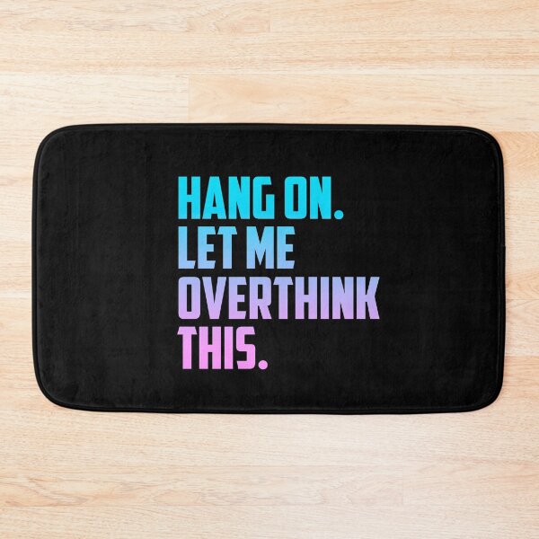 Item preview, Hold on let me overthink this - Bubble Gum designed and sold by T-shirt-Designs.
