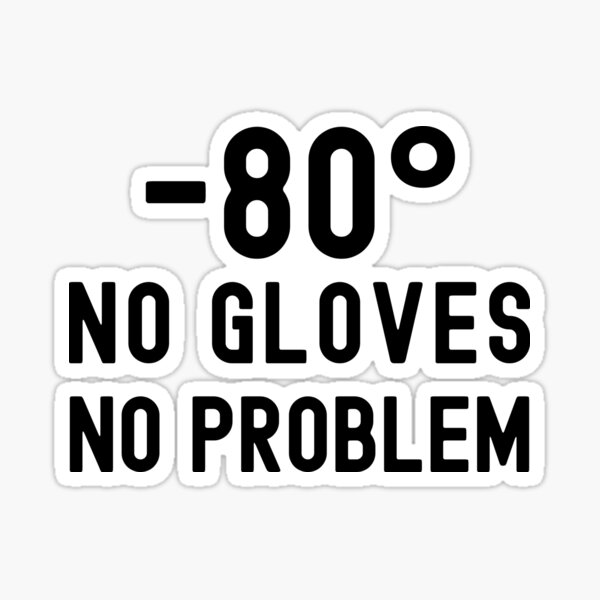 Item preview, -80 No Gloves No Problem - Laboratory, Biotechnology, Lab Week, DNA, Molecular Biology, Microbiology, Western Blot, Crispr, Funny Laboratory, Laboratory Technician designed and sold by jadedscientist.