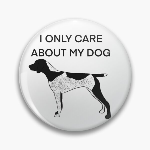 Item preview, I only care about my dog Black Roan German shorthair pointer  designed and sold by Horsequeenozie.