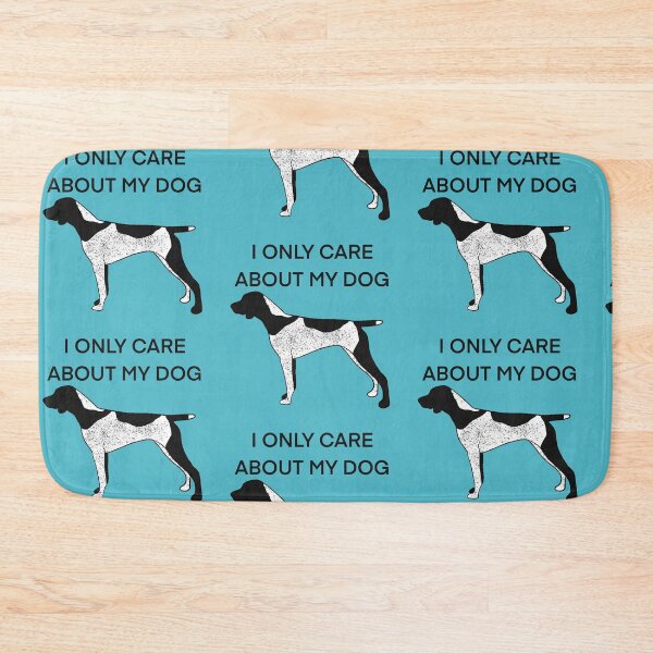 Item preview, I only care about my dog Black Roan German shorthair pointer  designed and sold by Horsequeenozie.