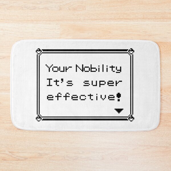 Item preview, Your nobility It's super effective! designed and sold by GeekLook.