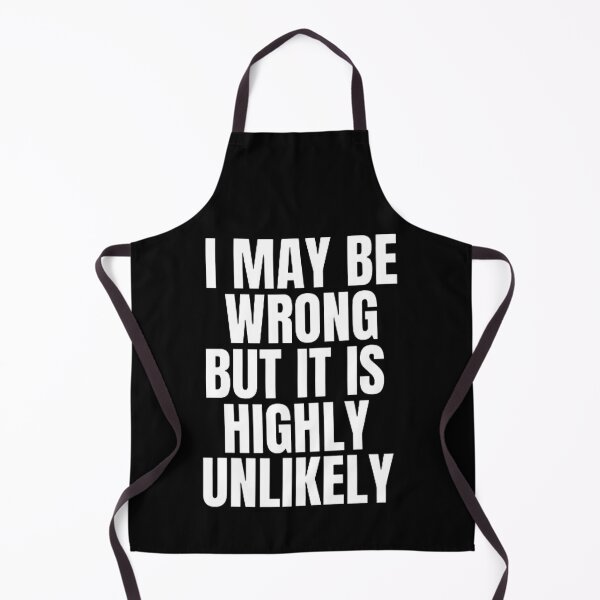 Item preview, I May Be Wrong But It's Highly Unlikely designed and sold by mystylecorner.