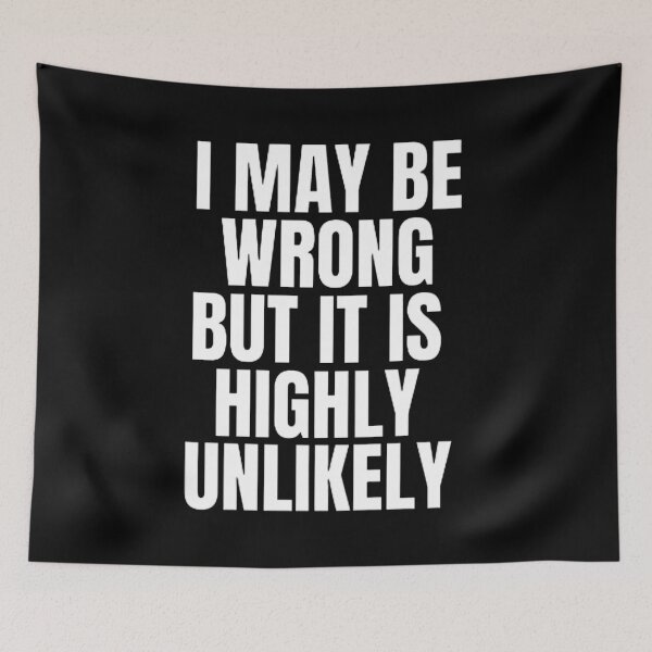 Item preview, I May Be Wrong But It's Highly Unlikely  designed and sold by mystylecorner.