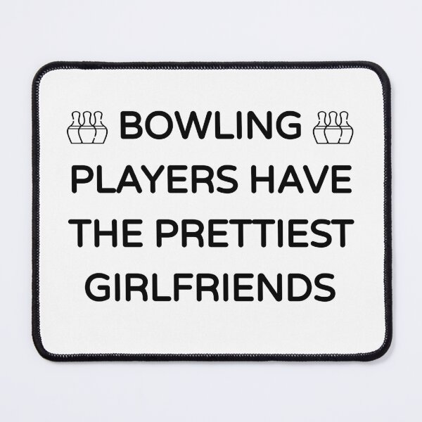 Item preview, Bowling Players Have the Prettiest Girlfriends (Cute Funny Desing) designed and sold by BRAZILCOOLSHIRT.
