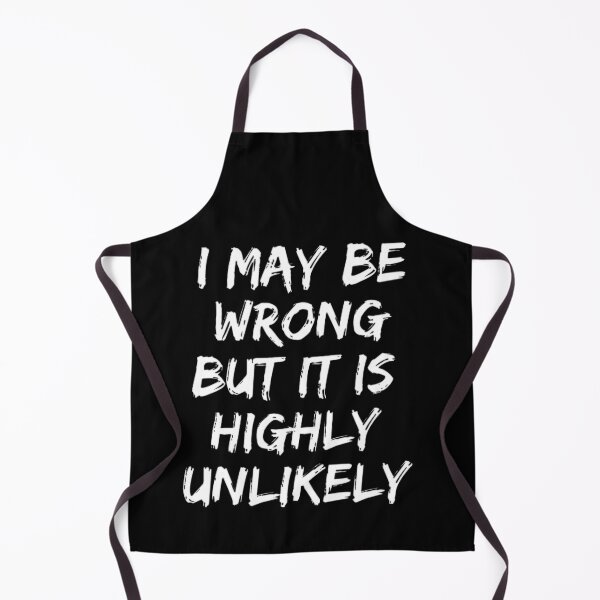 Item preview, I May Be Wrong But It's Highly Unlikely designed and sold by mystylecorner.