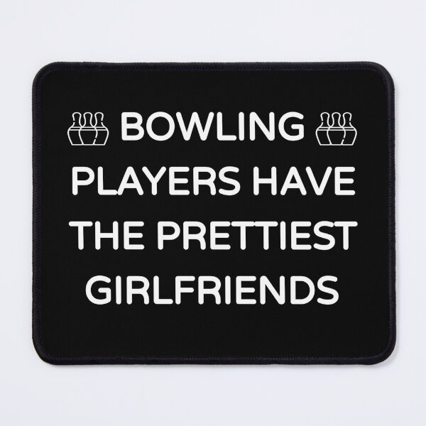 Item preview, Bowling Players Have the Prettiest Girlfriends (Cute Funny Desing) designed and sold by BRAZILCOOLSHIRT.