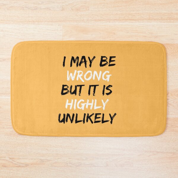 Item preview, I May Be Wrong But It's Highly Unlikely  designed and sold by mystylecorner.