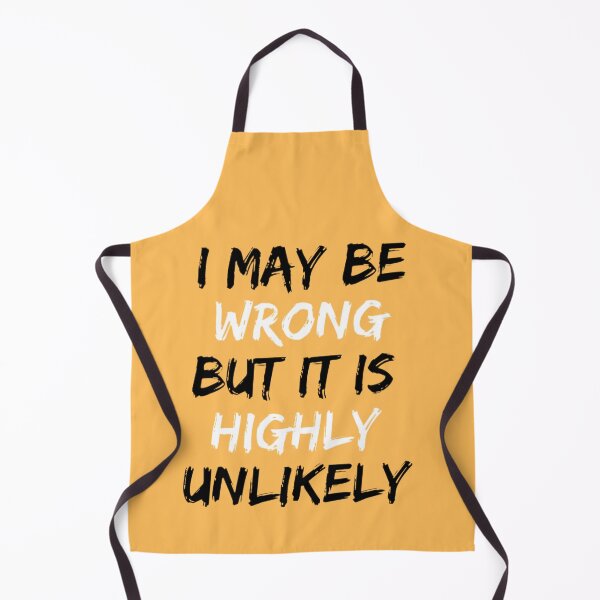 Item preview, I May Be Wrong But It's Highly Unlikely designed and sold by mystylecorner.
