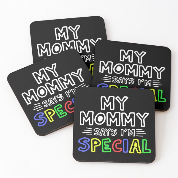 Item preview, My Mommy Says I'm Special designed and sold by JackCurtis1991.