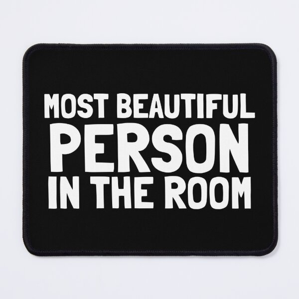 Item preview, Most Beautiful Person In The Room designed and sold by EnzoVectorism.