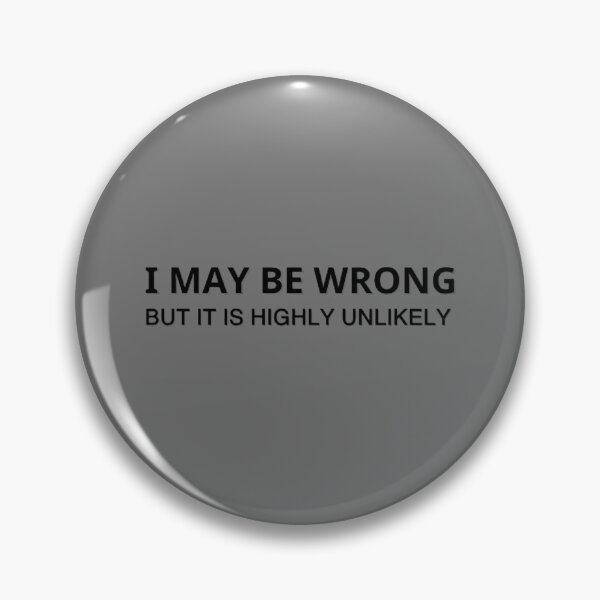 Item preview, I May Be Wrong But It's Highly Unlikely  designed and sold by mystylecorner.