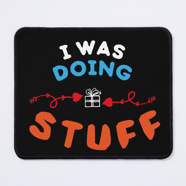 Item preview, I Was Doing Stuff designed and sold by LeoShop30.