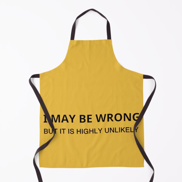 Item preview, I May Be Wrong But It's Highly Unlikely designed and sold by mystylecorner.