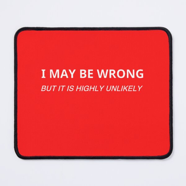 Item preview, I May Be Wrong But It's Highly Unlikely designed and sold by mystylecorner.