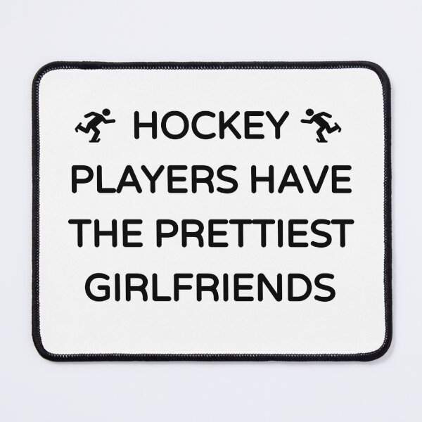Item preview, Hockey Players Have the Prettiest Girlfriends (Cute Funny Desing)  designed and sold by BRAZILCOOLSHIRT.