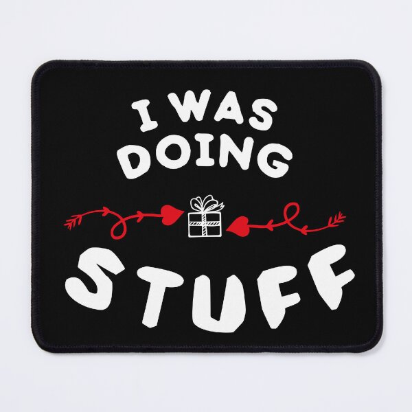 Item preview, I Was Doing Stuff designed and sold by LeoShop30.