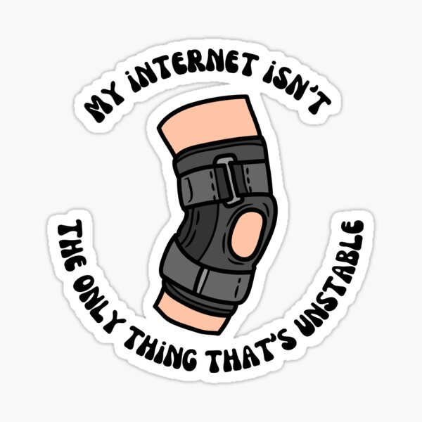 Item preview, My Internet isn't the only think that's unstable, Knee injury, Brace designed and sold by Crafty-Anomaly.