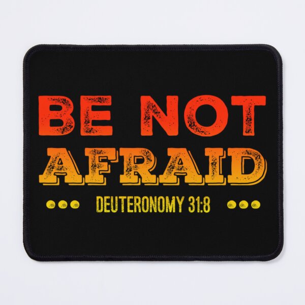 Item preview, Be Not Afraid- Deuteronomy 31:8 designed and sold by homesteadswag.