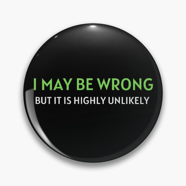 Item preview, I May Be Wrong But It's Highly Unlikely  designed and sold by mystylecorner.