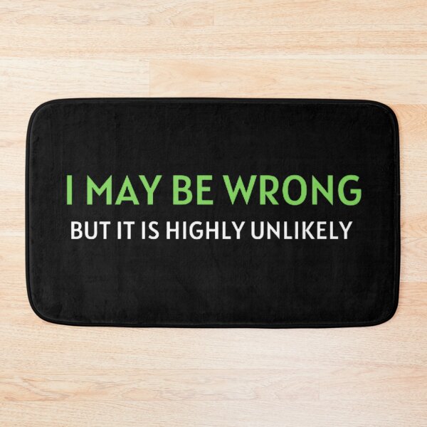 Item preview, I May Be Wrong But It's Highly Unlikely  designed and sold by mystylecorner.