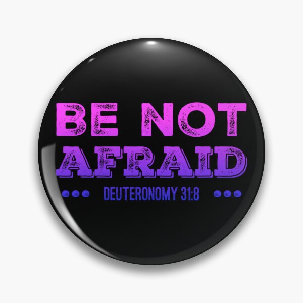 Item preview, Be Not Afraid- Deuteronomy 31:8 designed and sold by homesteadswag.