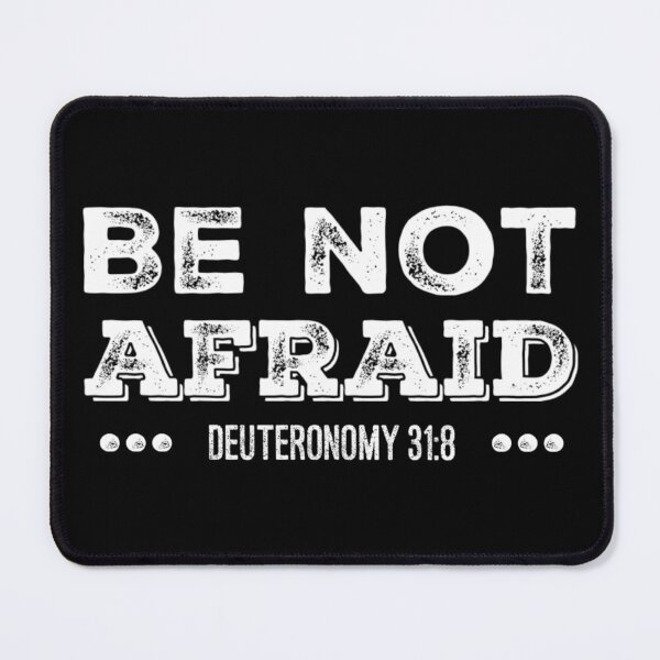 Item preview, Be Not Afraid- Deuteronomy 31:8 designed and sold by homesteadswag.