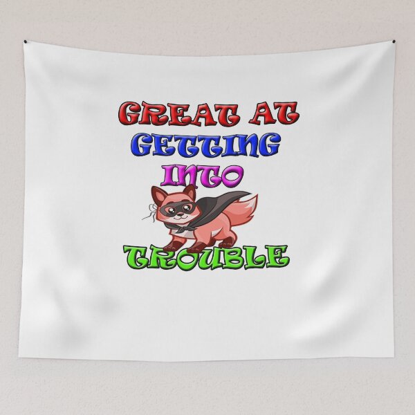 Item preview, Great At Getting Into Trouble designed and sold by Angelle55.