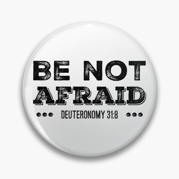 Item preview, Be Not Afraid- Deuteronomy 31:8 designed and sold by homesteadswag.