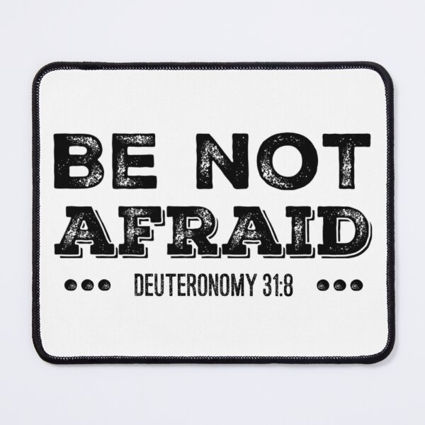 Item preview, Be Not Afraid- Deuteronomy 31:8 designed and sold by homesteadswag.