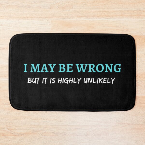 Item preview, I May Be Wrong But It's Highly Unlikely  designed and sold by mystylecorner.