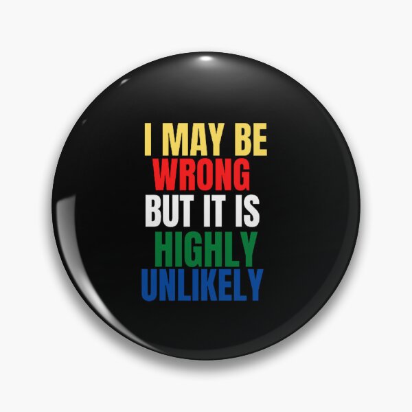 Item preview, Funny I May Be Wrong But It's Highly Unlikely  designed and sold by mystylecorner.