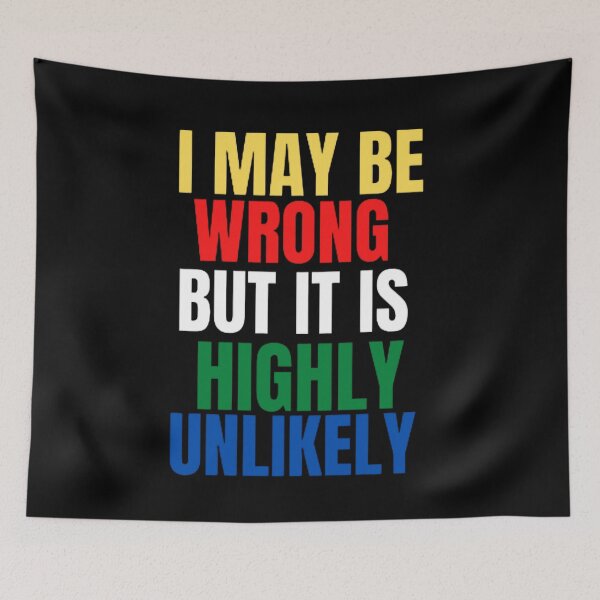 Item preview, Funny I May Be Wrong But It's Highly Unlikely  designed and sold by mystylecorner.