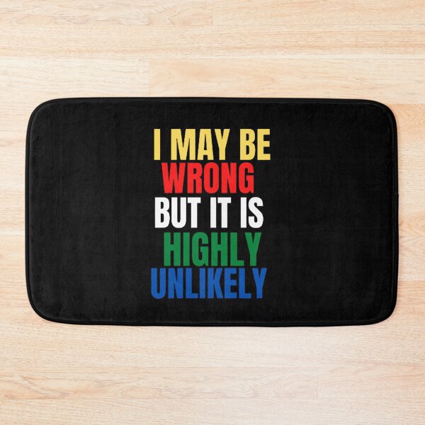 Item preview, Funny I May Be Wrong But It's Highly Unlikely  designed and sold by mystylecorner.