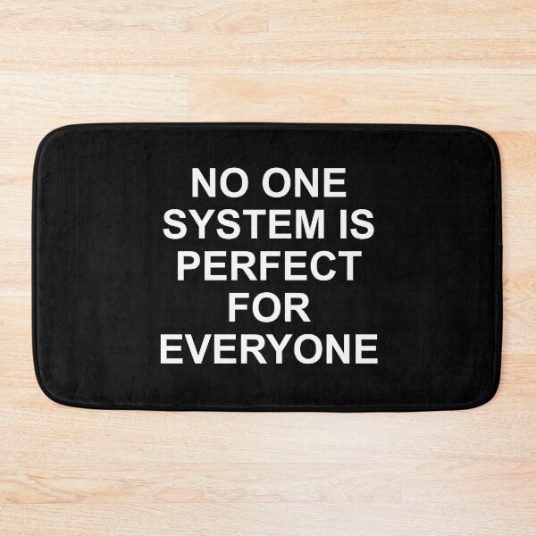 Item preview, No one system is perfect for everyone designed and sold by Politics-Corner.
